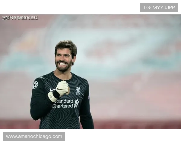 阿利松:巴西队长近期表现稳健,未来有望成为全球顶级门将 阿利松:巴西队长近期表现稳健,未来有望成为全球顶级门将